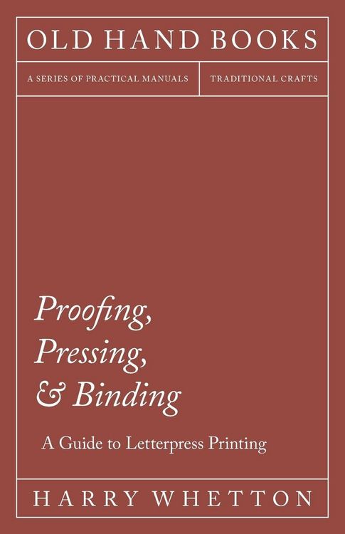 Produktbild: Proofing, Pressing, & Binding - A Guide to Letterpress Printing