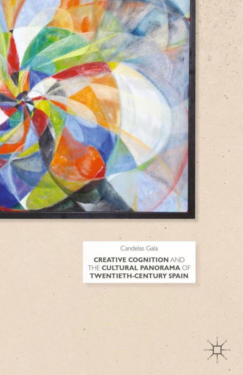 Produktbild: Creative Cognition and the Cultural Panorama of Twentieth-Century Spain