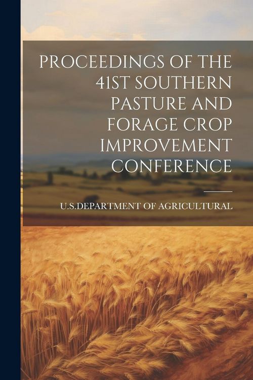 Produktbild: Proceedings of the 41st Southern Pasture and Forage Crop Improvement Conference