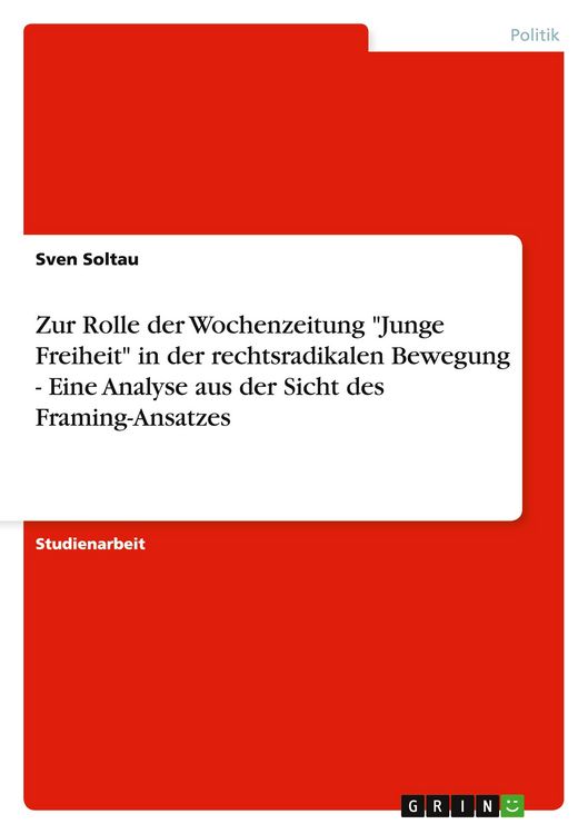 Produktbild: Zur Rolle der Wochenzeitung "Junge Freiheit" in der rechtsradikalen Bewegung - Eine Analyse aus der Sicht des Framing-Ansatzes