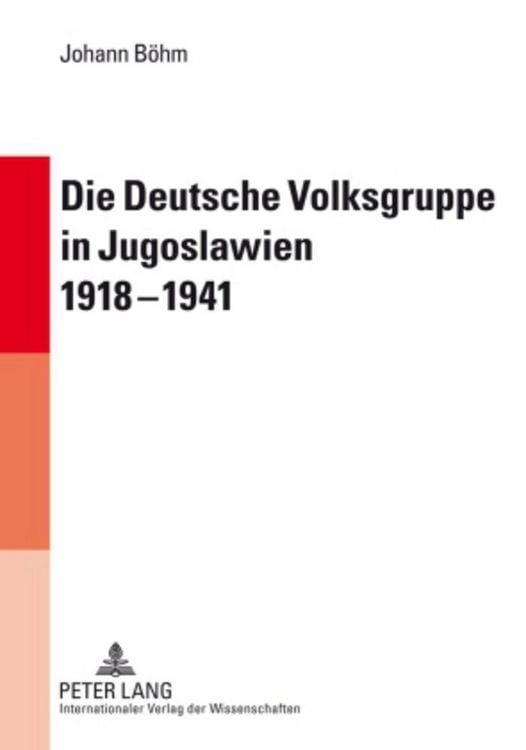 Produktbild: Die Deutsche Volksgruppe in Jugoslawien 1918-1941