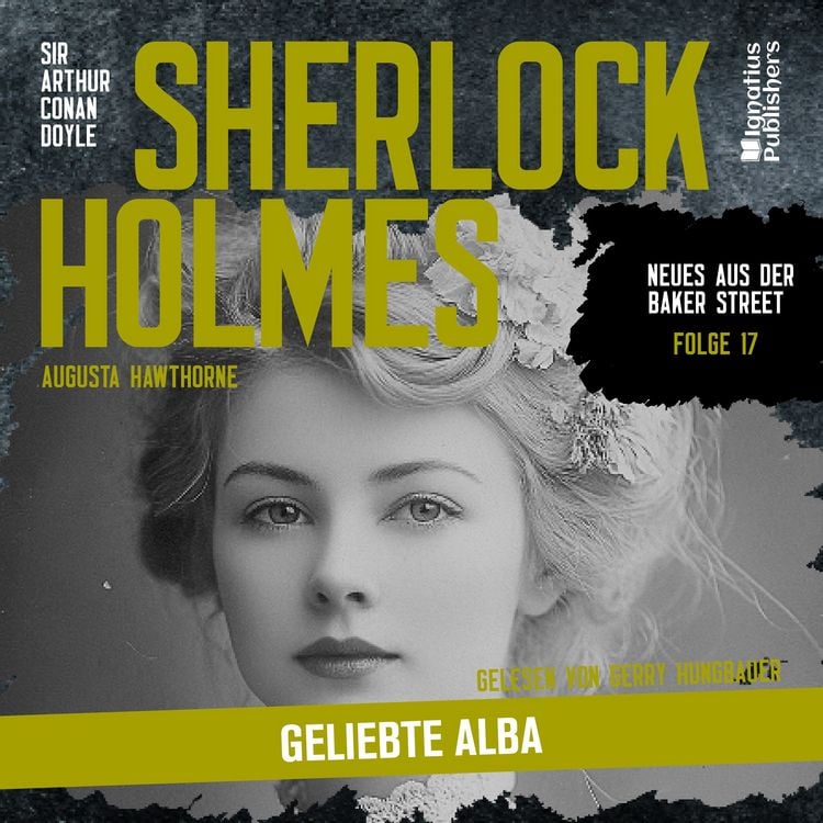 Produktbild: Sherlock Holmes: Geliebte Alba (Neues aus der Baker Street, Folge 17)