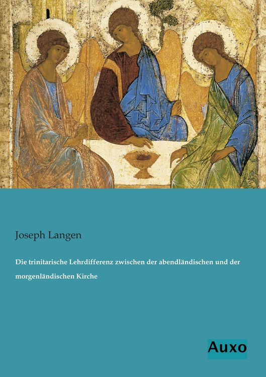 Produktbild: Die trinitarische Lehrdifferenz zwischen der abendl&auml;ndischen und der morgenl&auml;ndischen Kirche