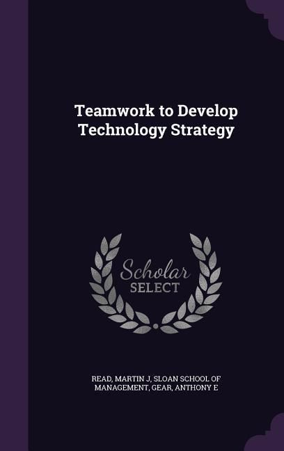 Produktbild: Teamwork to Develop Technology Strategy