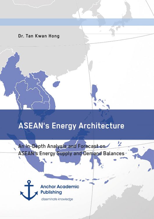Produktbild: ASEAN's Energy Architecture. An In-Depth Analysis and Forecast on ASEAN's Energy Supply and Demand Balances