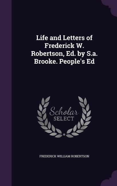 Produktbild: Life and Letters of Frederick W. Robertson, Ed. by S.a. Brooke. People's Ed