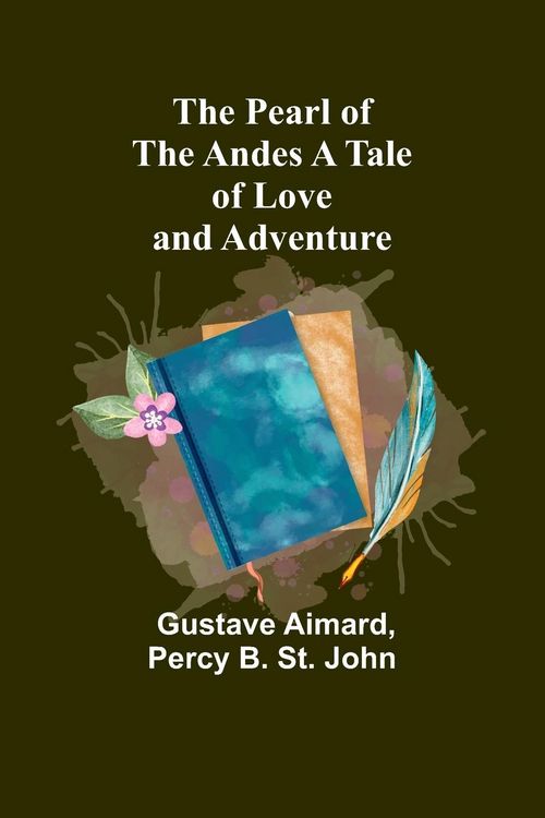 Produktbild: The Pearl of the Andes A Tale of Love and Adventure