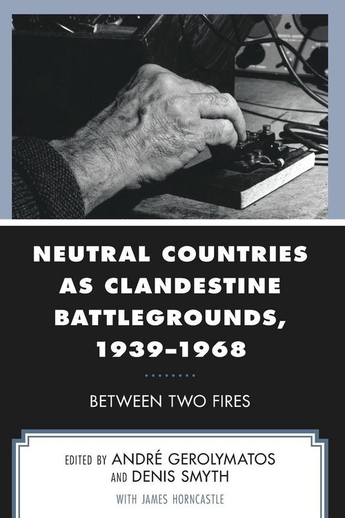 Produktbild: Neutral Countries as Clandestine Battlegrounds, 1939-1968