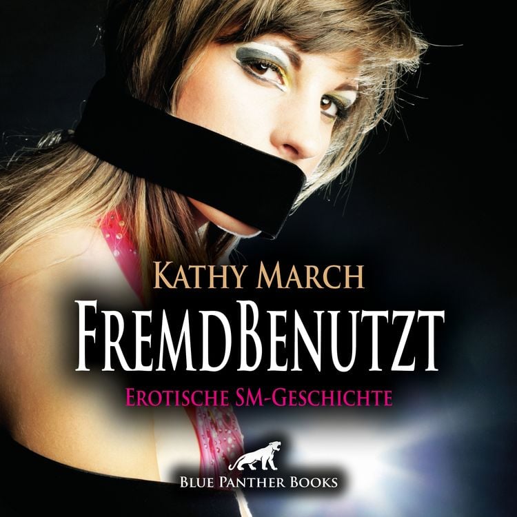 Bild vom Artikel FremdBenutzt | Erotik Audio SM-Story | Erotisches SM-Hörbuch vom Autor Kathy March