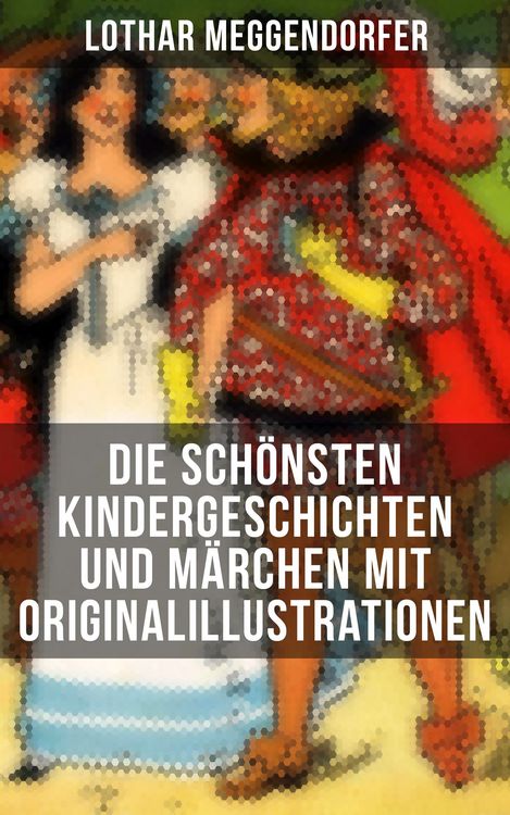 Produktbild: Die sch&ouml;nsten Kindergeschichten und M&auml;rchen mit Originalillustrationen