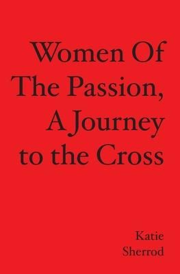 Produktbild: WOMEN OF THE PASSION, A Journey to the Cross