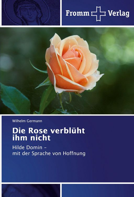 Produktbild: Die Rose verbl&uuml;ht ihm nicht