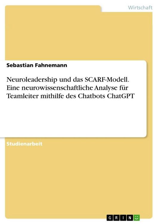 Produktbild: Neuroleadership und das SCARF-Modell. Eine neurowissenschaftliche Analyse f&uuml;r Teamleiter mithilfe des Chatbots ChatGPT