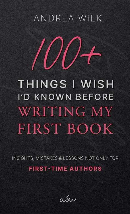 Produktbild: 100+ Things I Wish I'd Known Before Writing My First Book. (Becoming A Bestselling Author, #2)