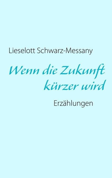Produktbild: Wenn die Zukunft k&uuml;rzer wird