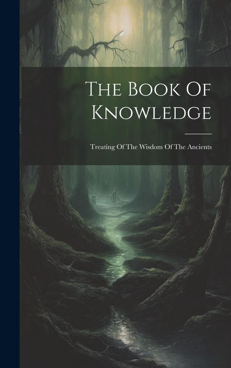 Produktbild: The Book Of Knowledge: Treating Of The Wisdom Of The Ancients