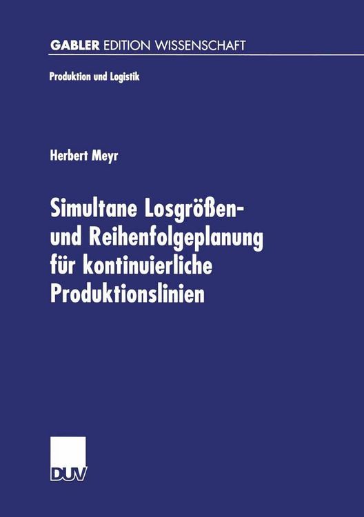 Produktbild: Simultane Losgrößen- und Reihenfolgeplanung für kontinuierliche Produktionslinien