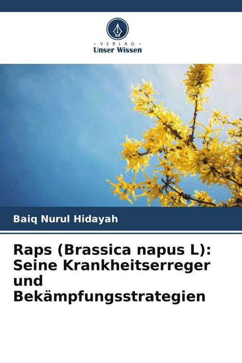 Produktbild: Raps (Brassica napus L): Seine Krankheitserreger und Bek&auml;mpfungsstrategien