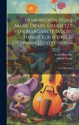 Produktbild: Humoresken [von] Mark Twain. &Uuml;bersetzt Von Margarete Jacobi, Henny Koch Und L. Ottmann [textrevision