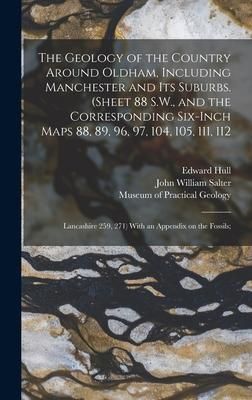 Produktbild: The Geology of the Country Around Oldham, Including Manchester and Its Suburbs. (Sheet 88 S.W., and the Corresponding Six-inch Maps 88, 89, 96, 97, 10