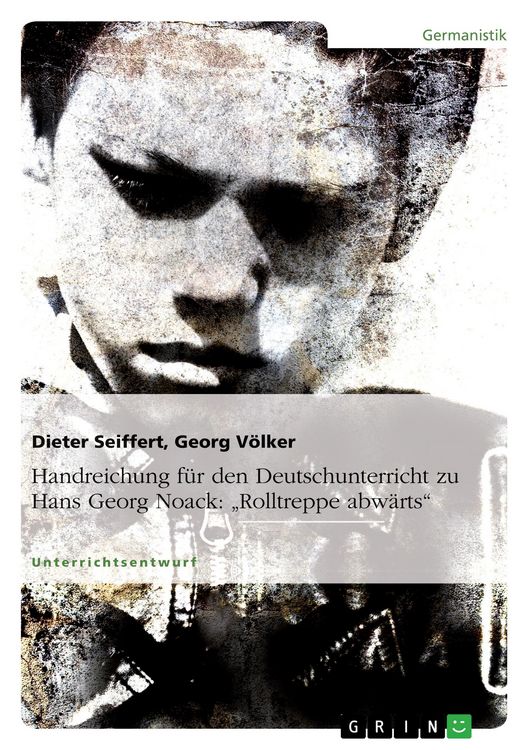 Produktbild: Handreichung f&uuml;r den Deutschunterricht zu Hans Georg Noack: "Rolltreppe abw&auml;rts"
