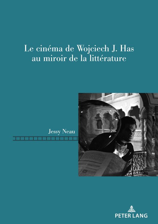 Produktbild: Le cin&eacute;ma de Wojciech J. Has au miroir de la litt&eacute;rature