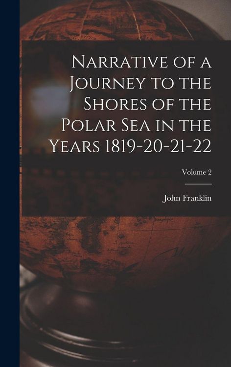 Produktbild: Narrative of a Journey to the Shores of the Polar Sea in the Years 1819-20-21-22; Volume 2