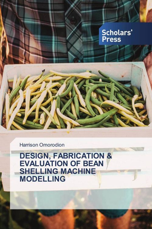 Produktbild: Design, Fabrication & Evaluation Of Bean Shelling Machine Modelling
