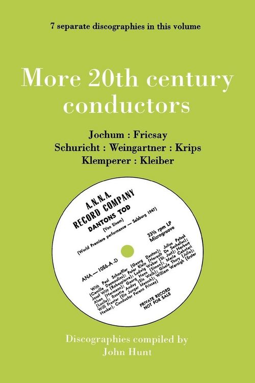 Produktbild: More 20th Century Conductors [More Twentieth Century Conductors]. 7 Discographies. Eugen Jochum, Ferenc Fricsay, Carl Schuricht, Felix Weingartner, Jo