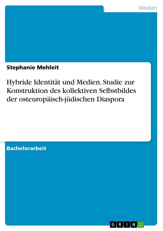 Produktbild: Hybride Identit&auml;t und Medien. Studie zur Konstruktion des kollektiven Selbstbildes der osteurop&auml;isch-j&uuml;dischen Diaspora