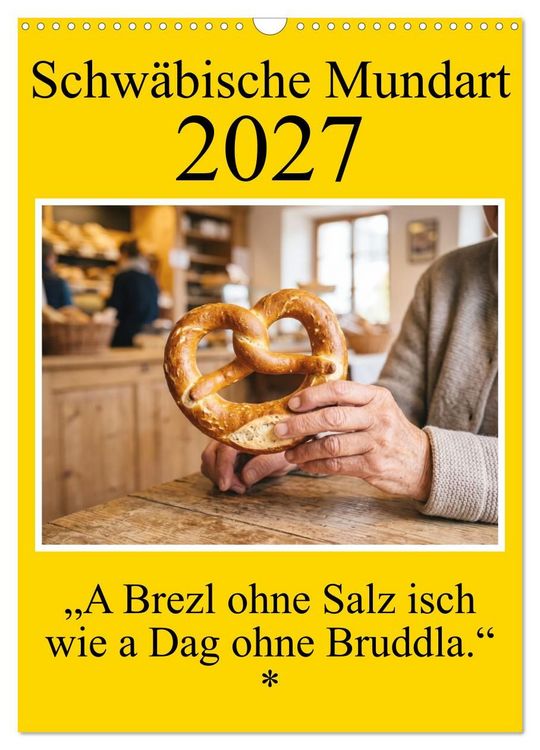 Produktbild: Schw&auml;bische Mundart - A Brezl ohne Salz isch wie a Dag ohne Bruddla (Wandkalender 2027 DIN A3 hoch), CALVENDO Monatskalender