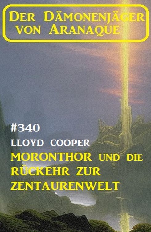 Produktbild: &iquest;Moronthor und die R&uuml;ckkehr zur Zentaurenwelt: Der D&auml;monenj&auml;ger von Aranaque 340