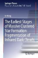 Produktbild: The Earliest Stages of Massive Clustered Star Formation: Fragmentation of Infrared Dark Clouds