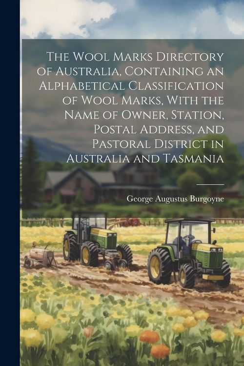 Produktbild: The Wool Marks Directory of Australia, Containing an Alphabetical Classification of Wool Marks, With the Name of Owner, Station, Postal Address, and P