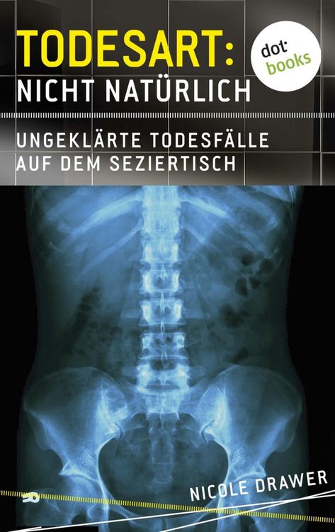 Produktbild: Todesart: Nicht nat&uuml;rlich. Ungekl&auml;rte Todesf&auml;lle auf dem Seziertisch: True Crime 2