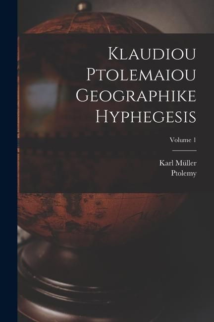 Produktbild: Klaudiou Ptolemaiou Geographike Hyphegesis; Volume 1