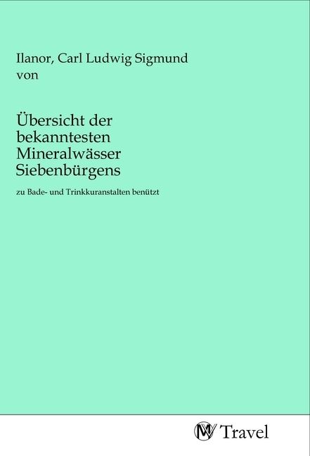 Produktbild: &Uuml;bersicht der bekanntesten Mineralw&auml;sser Siebenb&uuml;rgens
