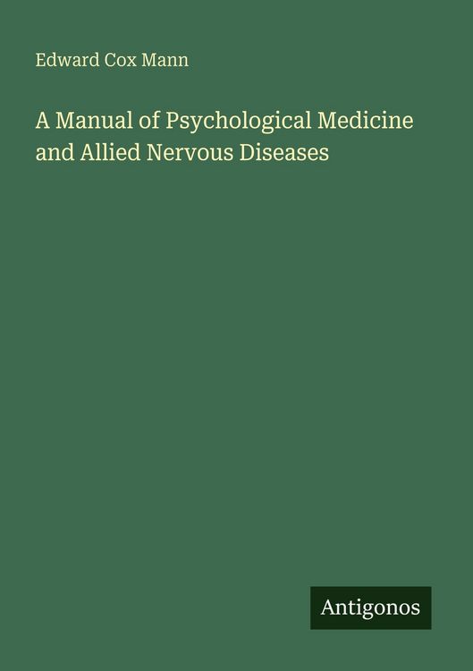 Produktbild: A Manual of Psychological Medicine and Allied Nervous Diseases