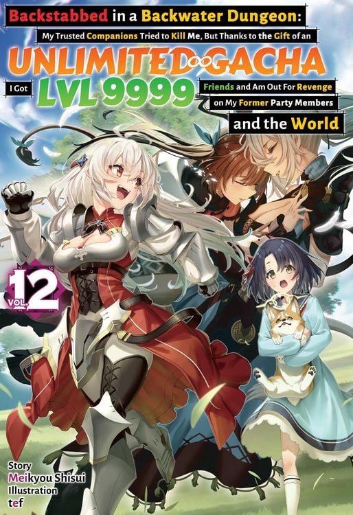 Produktbild: Backstabbed in a Backwater Dungeon: My Trusted Companions Tried to Kill Me, But Thanks to the Gift of an Unlimited Gacha I Got LVL 9999 Friends and Am