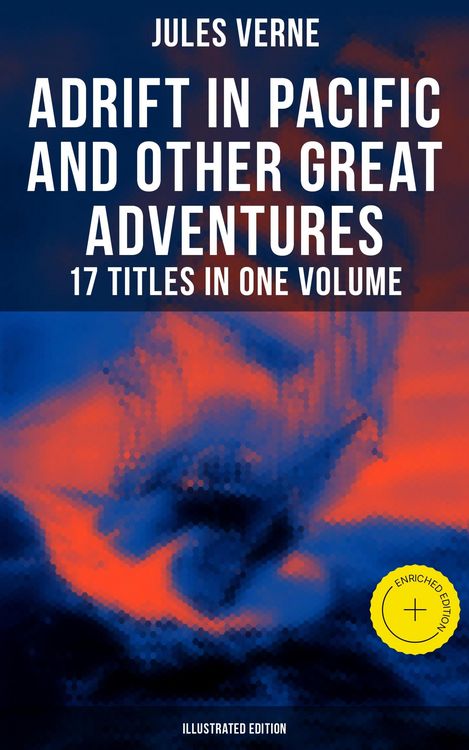 Produktbild: Adrift in Pacific and Other Great Adventures - 17 Titles in One Volume (Illustrated Edition)