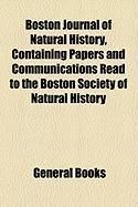 Produktbild: Boston Journal of Natural History, Containing Papers and Communications Read to the Boston Society of Natural History