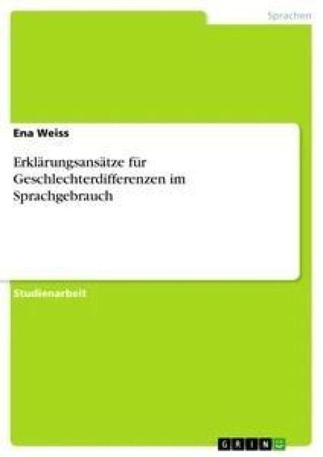 Produktbild: Erkl&auml;rungsans&auml;tze f&uuml;r Geschlechterdifferenzen im Sprachgebrauch