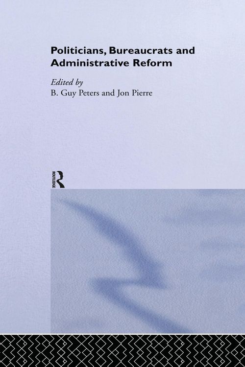 Produktbild: Politicians, Bureaucrats and Administrative Reform
