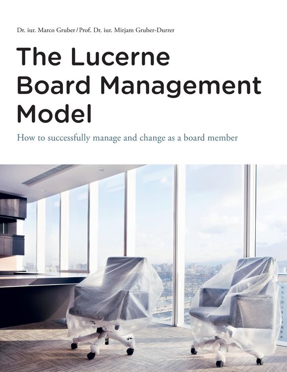 Produktbild: The Lucerne Board Management Model - the legally sound reference model with 31 illustrations and lots of food for thought to be deepened in management bodies of all sizes and in all sectors.