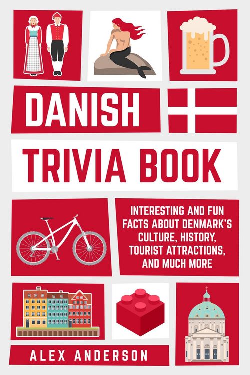 Produktbild: Danish Trivia Book: Interesting and Fun Facts About Danish Culture, History, Tourist Attractions, and Much More (Scandinavian Trivia Books, #2)