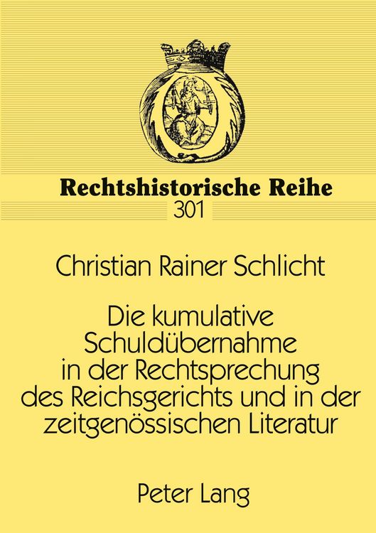 Produktbild: Die kumulative Schuld&uuml;bernahme in der Rechtsprechung des Reichsgerichts und in der zeitgen&ouml;ssischen Literatur