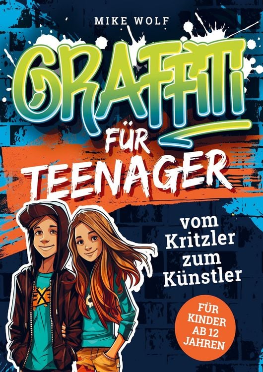 Produktbild: Graffiti f&uuml;r Teenager - vom Kritzler zum K&uuml;nstler
