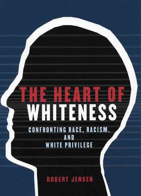 Produktbild: The Heart of Whiteness: Confronting Race, Racism and White Privilege