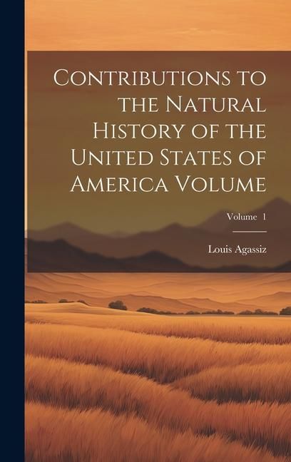 Produktbild: Contributions to the Natural History of the United States of America Volume; Volume 1