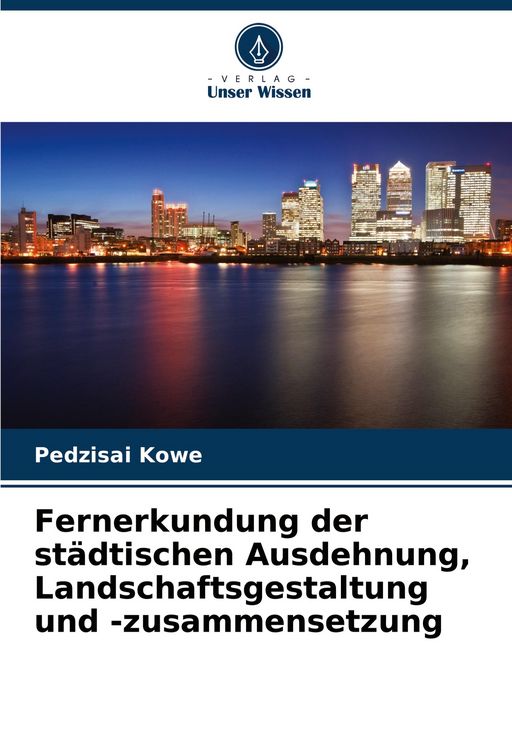 Produktbild: Fernerkundung der st&auml;dtischen Ausdehnung, Landschaftsgestaltung und -zusammensetzung